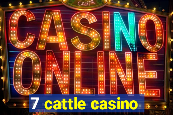 7 cattle casino